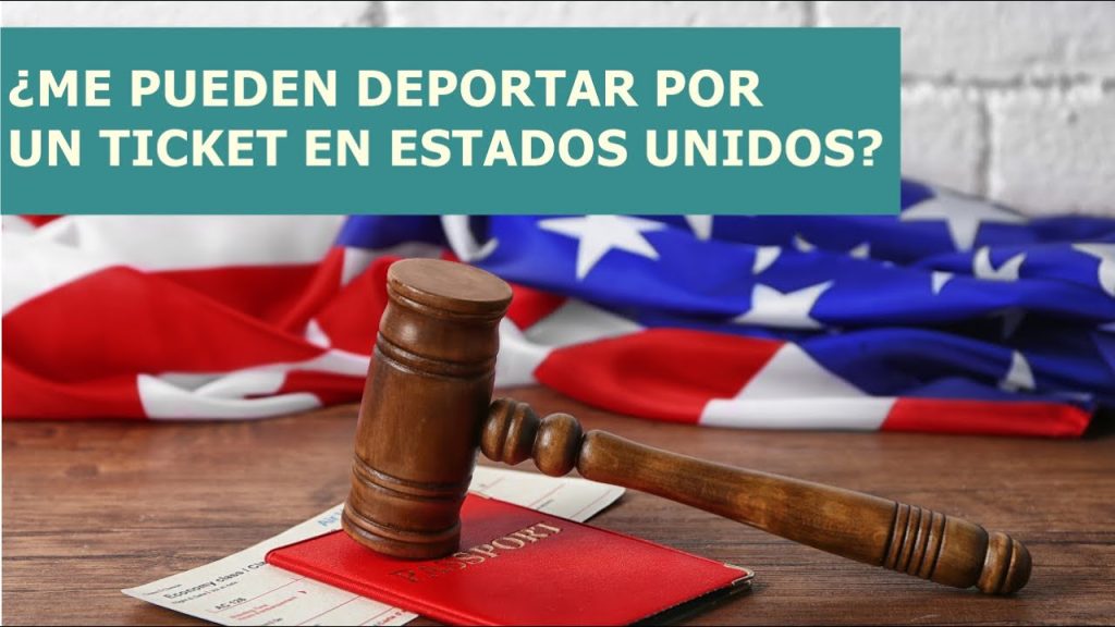 me pueden deportar por un ticket